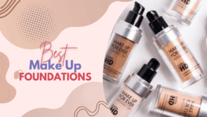 Read more about the article Best Makeup Foundation for All Skin Type