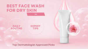 Read more about the article Best Face Wash for Dry Skin Top Dermatologist-Approved Picks