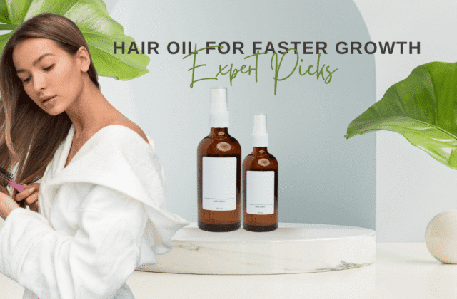 Hair Oil for Faster Growth Expert Picks