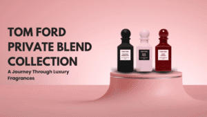 Read more about the article Tom Ford Private Blend Collection: A Journey Through Luxury Fragrances
