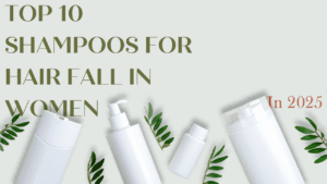 Read more about the article Top 10 Shampoos for Hair Fall in Women