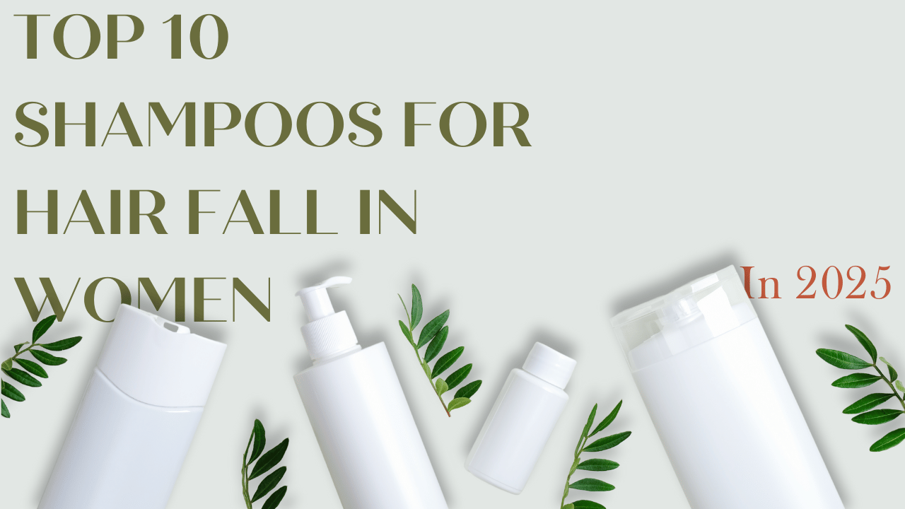 Top 10 Shampoos for Hair Fall in Women