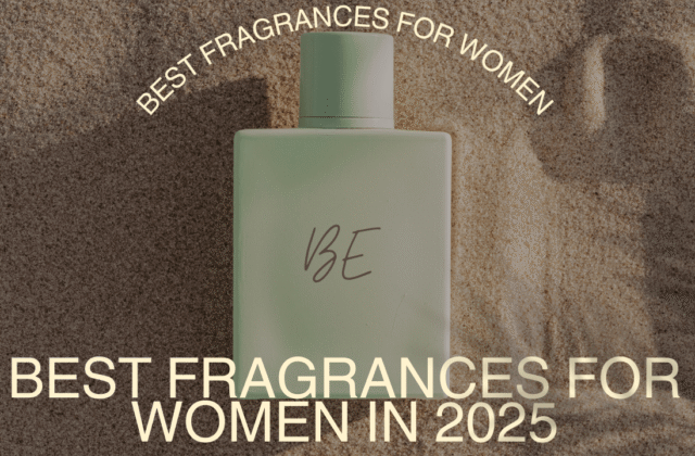 Best Fragrances for Women in 2025
