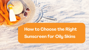 Read more about the article Best Sunscreens for Oily Skin – No Shine, Just Glow