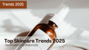 Read more about the article Top Skincare Trends 2025: Skinimalism to Waterless