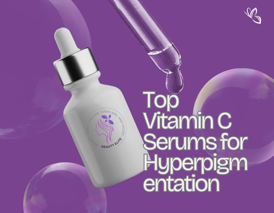 Top Vitamin C Serums for Hyperpigmentation