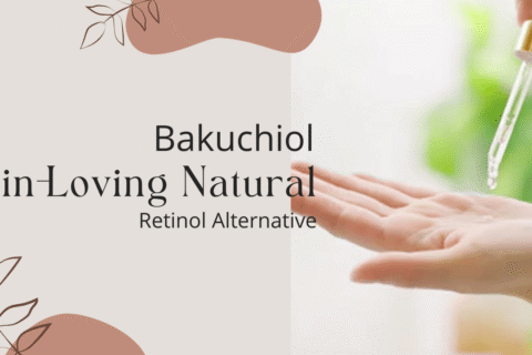 Bakuchiol: Skin-Loving Natural Retinol Alternative