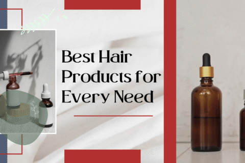 Best Hair Products for Every Need Serums, Growth Oils
