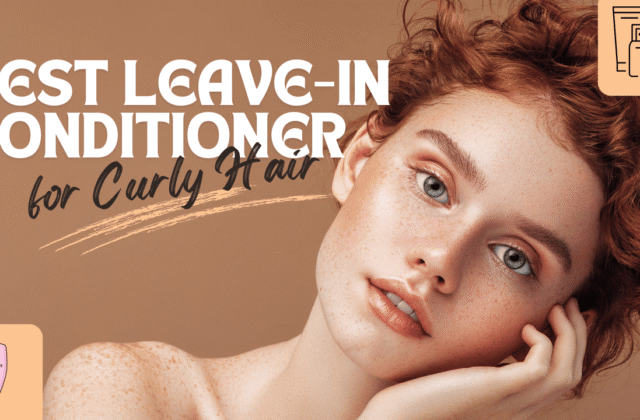 Best Leave-In Conditioner for Curly Hair – Top Picks