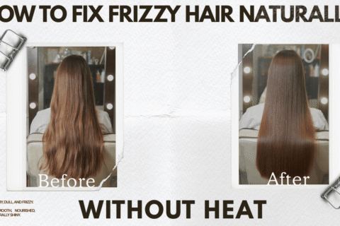 How to Fix Frizzy Hair Naturally Without Heat