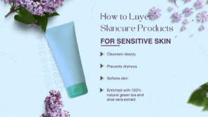 Read more about the article How to Layer Skincare Products for Sensitive Skin