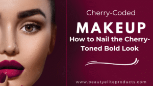 Read more about the article Cherry‑Coded Makeup How to Nail the Cherry-Toned Bold Look
