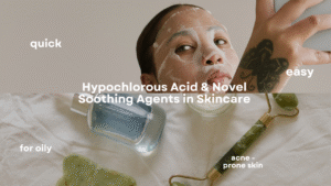Read more about the article Hypochlorous Acid & Novel Soothing Agents in Skincare